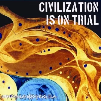 Civilization Is on Trial by Sekumpulan Orang Gila