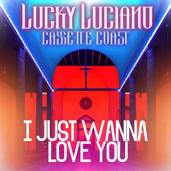 I Just Wanna Love You by Cassette Coast