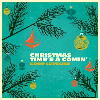 Christmas Time's A Comin' by Good Lovelies