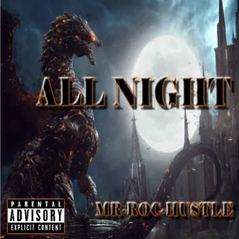 All Night by Mr-Roc Hustle