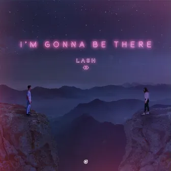 I’m Gonna Be There by Lash