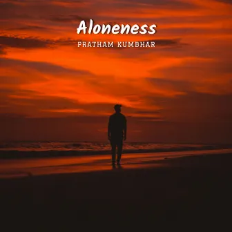 Aloneness by Pratham Kumbhar