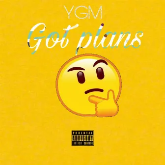 GOT PLANS by YGM -YOUNG GENA MUSIC