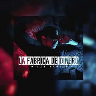 La Fabrica de Dinero by Trizzy Santos