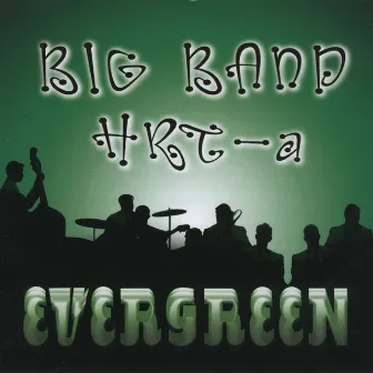 Evergreen by Big Band HRT-a