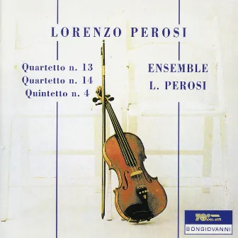 Perosi: Quartetto N. 13, Quartetto N. 14 & Quintetto No. 4 by Ensemble L. Perosi