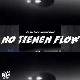 No Tienen Flow by Robert Blaze