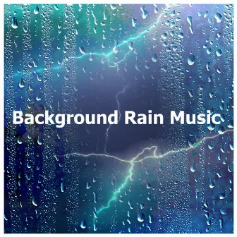 Background Rain Music by Lluvia Relajante para Dormir