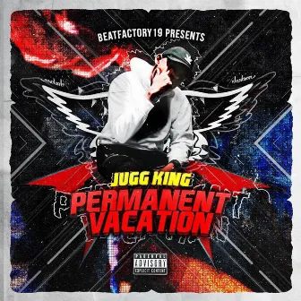 Permanent Vacation by Jugg King