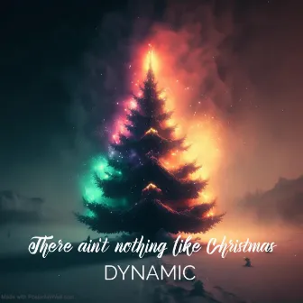 There ain't nothing like christmas by Dynamic