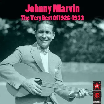 The Very Best Of 1926-1933 by Johnny Marvin