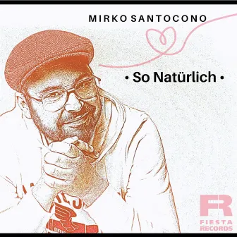 So Natürlich by Mirko Santocono