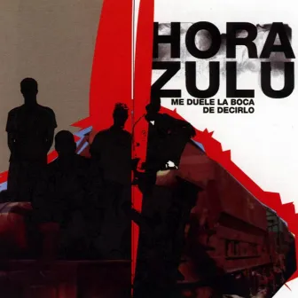 Me Duele la Boca de Decirlo by Hora Zulu