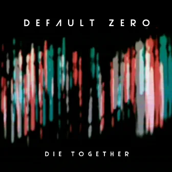 Die Together by Default Zero