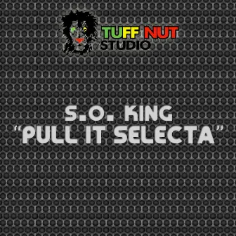 Pull It Selecta by S.O. King