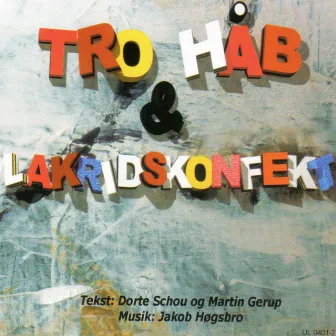 Tro, Håb Og Lakridskonfekt by Dorte Schou