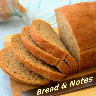 Bread and Notes by Notes