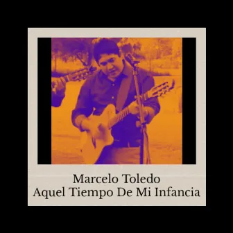 Aquel Tiempo de Mi Infancia (En Vivo) by Marcelo Toledo