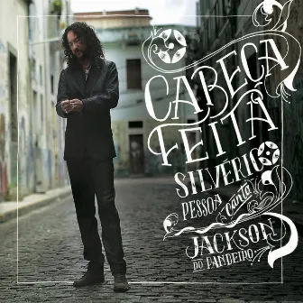 Cabeça Feita - Silvério Pessoa Canta Jackson do Pandeiro by Silvério Pessoa