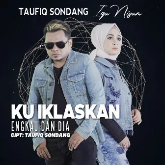 Taufiq Sondang & Iqa Nizam - Ku Iklaskan Engkau Dan Dia by Iqa Nizam