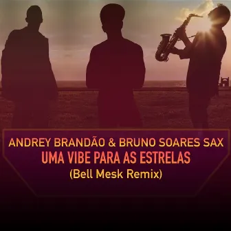 Uma Vibe Para As Estrelas (Bell Mesk Remix) by Andrey Brandao