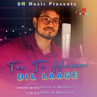 Toi To Hamor Dil Laage by Rajiv A Mahato