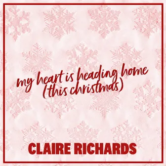 My Heart Is Heading Home (This Christmas) by Claire Richards