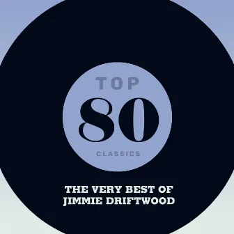 Top 80 Classics - The Very Best of Jimmie Driftwood by Jimmie Driftwood