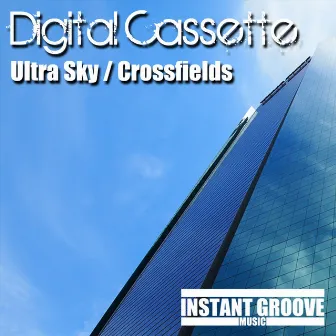 Ultra Sky / Crossfields by Digital Cassette