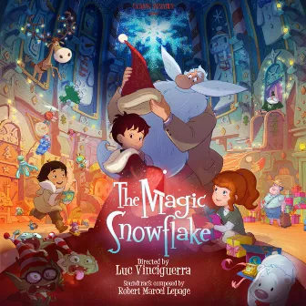 The Magic Snowflake (Original Motion Picture Soundtrack) by Robert Marcel Lepage