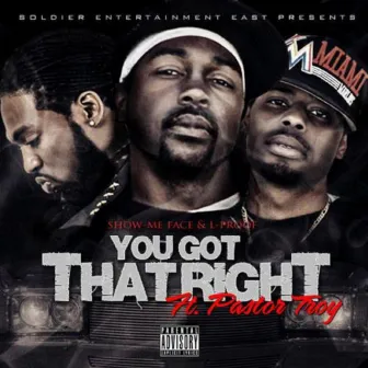 You Got That Right (feat. Pastor Troy) by L-Proof