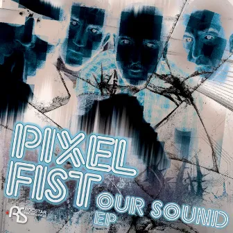 Our Sound EP by Pixel Fist