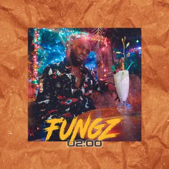 02:00 by Fungz