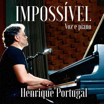 Impossível (Voz e Piano) by Henrique Portugal