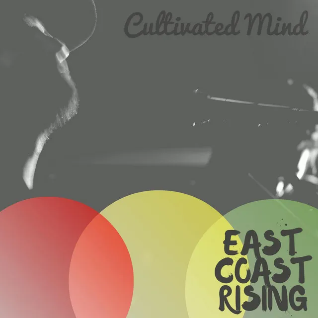 East Coast Rising (Cultivated Mind 2017)