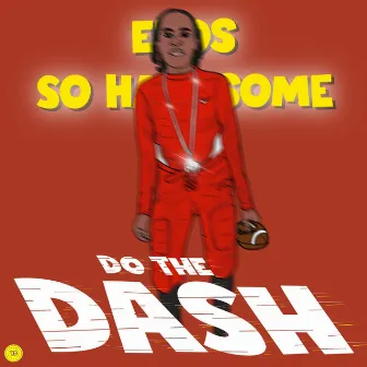 Do the Dash by Eros So Handsome