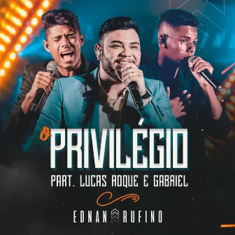 O Privilégio (Ao Vivo) by Ednan Rufino