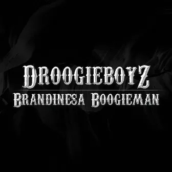 Brandinesa Boogieman by Droogieboyz