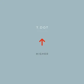 Higher by T.Dot