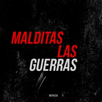 Malditas Las Guerras by Moriodio