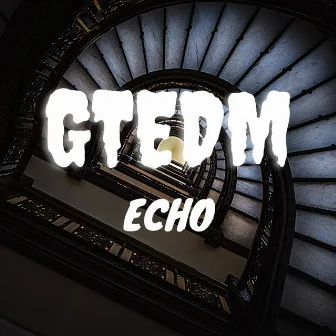 Echo (Instrumental Version) by GTEDM