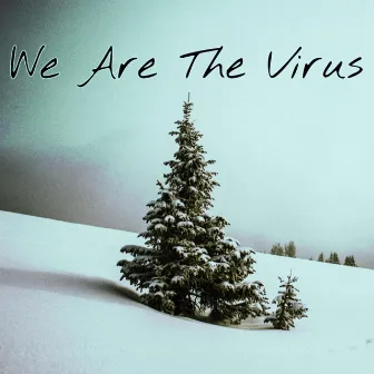 We Are The Virus by Shmezzz