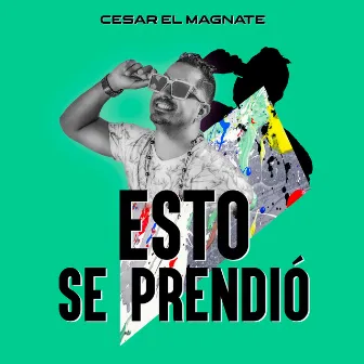 Esto Se Prendió by Cesar El Magnate