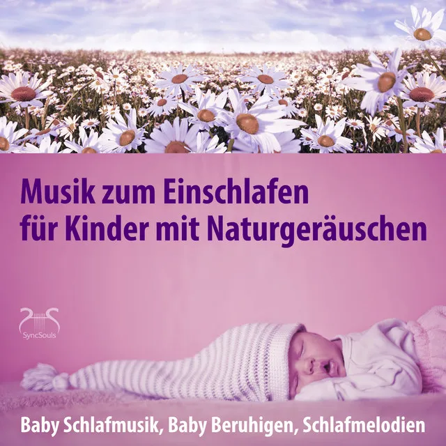 Musik zum Einschlafen für Kinder mit Naturgeräuschen - Baby Schlafmusik, Baby Beruhigen, Schlafmelodien