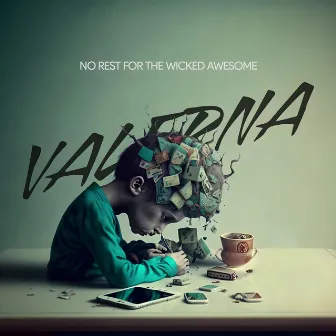 No Rest for the Wicked Awesome by Valerna