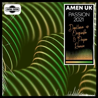 Passion 2021 (Deekline vs. Origin8a & Propa Remix) by Amen UK