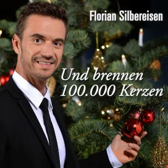 Und brennen 100.000 Kerzen by Florian Silbereisen