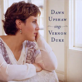 Dawn Upshaw Sings Vernon Duke by Vernon Duke