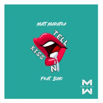 Kiss N' Tell by Matt Maratea