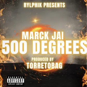 500 Degrees by Marck Jai